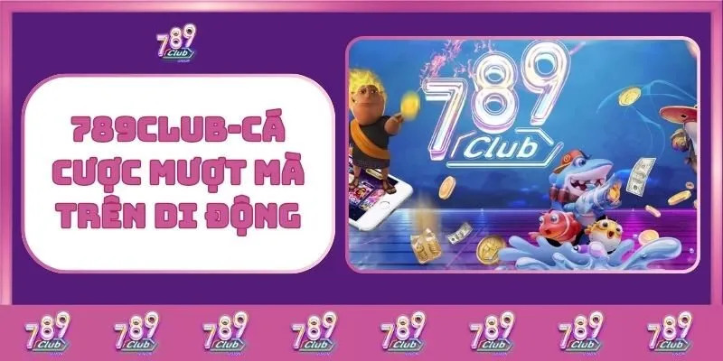 Tài xỉu 3 789Club – Cá Cược Mượt Mà Trên Di Động