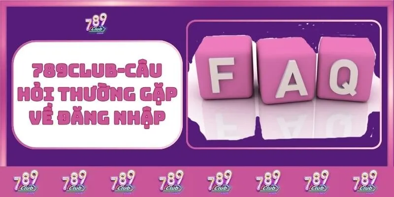 Hướng Dẫn Chi Tiết Đăng Nhập 789Club Trên Mọi Thiết Bị 5 789Club - Câu Hỏi Thường Gặp Về Đăng Nhập