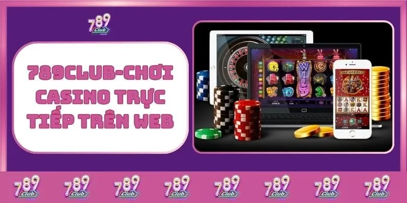Casino 2 789Club – Chơi Casino Trực Tiếp Trên Web