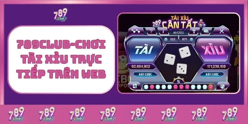 Tài xỉu 2 789Club – Chơi Tài Xỉu Trực Tiếp Trên Web
