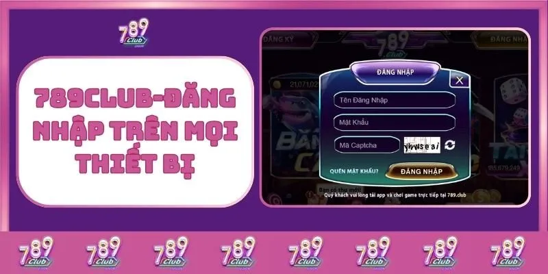 Hướng Dẫn Chi Tiết Đăng Nhập 789Club Trên Mọi Thiết Bị 2 789Club - Đăng Nhập Trên Mọi Thiết Bị