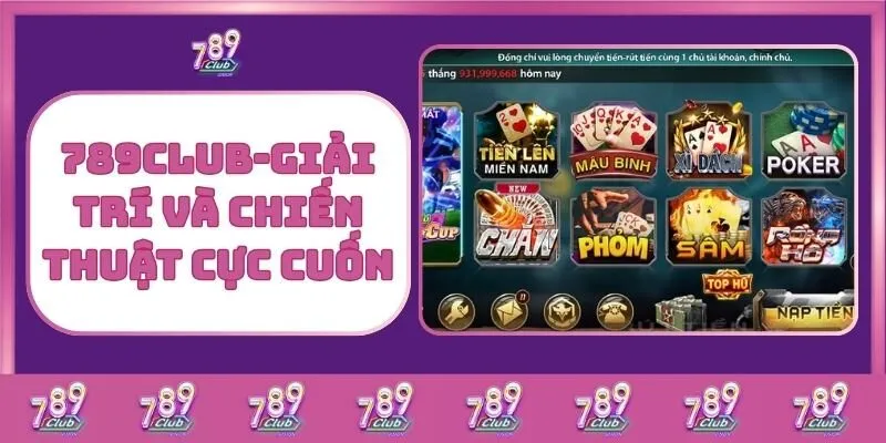 Game bài 6 789Club – Giải Trí Và Chiến Thuật Cực Cuốn