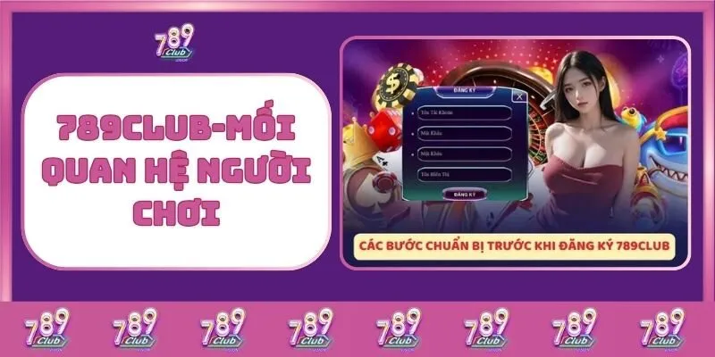 Điều khoản dịch vụ 1 789Club-Mối Quan Hệ Người Chơi
