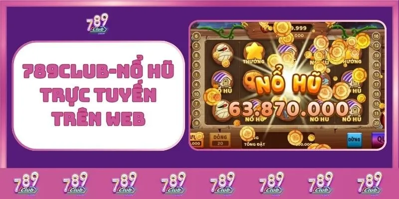 Nổ hũ 2 789Club – Nổ Hũ Trực Tuyến Trên Web