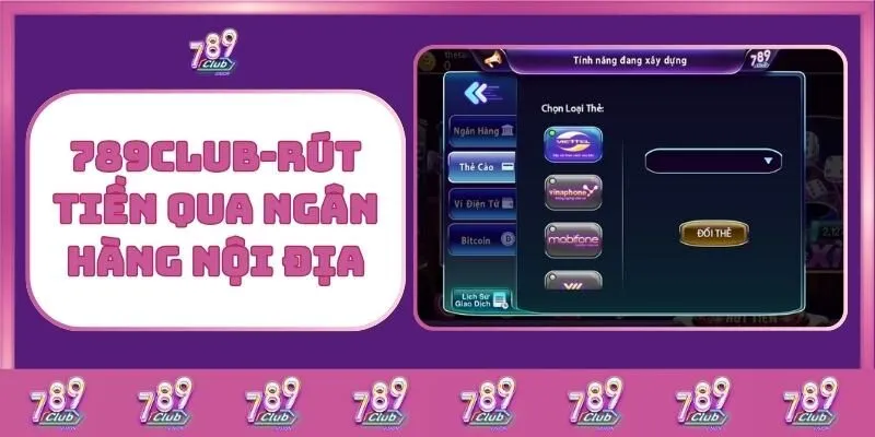 Hướng dẫn rút tiền 789Club – Nhanh chóng, an toàn và tiện lợi 1 789Club - Rút Tiền Qua Ngân Hàng Nội Địa