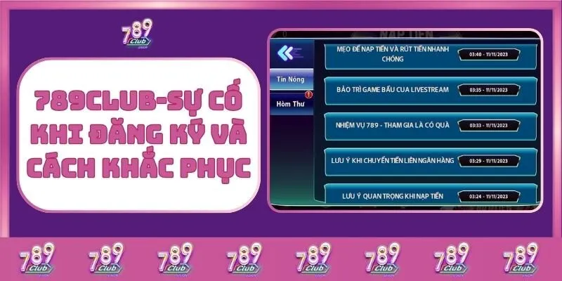 Đăng Ký 789Club – Tạo Tài Khoản Nhanh, Nhận Ưu Đãi Khủng 3 789Club - Sự Cố Khi Đăng Ký Và Cách Khắc Phục